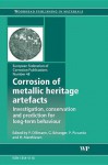 Corrosion and Conservation of Cultural Heritage Metallic Artefacts - P. Dillmann, D. Watkinson, E. Angelini, A. Adriaens