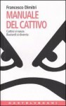 Il manuale del cattivo - Francesco Dimitri