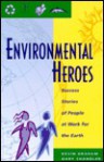 Environmental Heroes: Success Stories of People at Work for the Earth - Kevin Graham, Gary Chandler