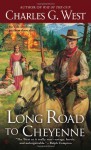 Long Road To Cheyenne - Charles G. West