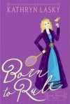 Born to Rule (Camp Princess Series #1) - Kathryn Lasky