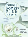 Bubble Homes and Fish Farts (Junior Library Guild Selection (Charlesbridge Paper)) - Fiona Bayrock, Carolyn Conahan