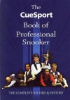 The CueSport Book of Professional Snooker: The Complete Record & History - Eric N. Hayton, John Dee