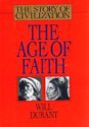 The Age of Faith (Story of Civilization, #4) - Will Durant, Ariel Durant