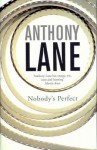 Nobody's Perfect - Anthony Lane