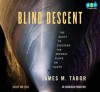 Blind Descent: The Quest to Discover the Deepest Place on Earth - James M. Tabor