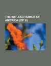 The Wit and Humor of America, Volume VIII (of X) the Wit and Humor of America, Volume VIII (of X) - General Books