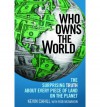 Who Owns the World: The Surprising Truth About Every Piece of Land on the Planet - Kevin Cahill, Rob McMahon