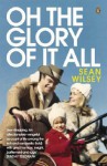 Oh The Glory Of It All - Sean Wilsey