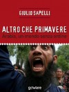 Altro che primavere. Arabia, un mondo senza ordine (Istantanee) (Italian Edition) - Giulio Sapelli