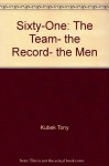 Sixty-One: The Team, the Record, the Men - Tony Kubek, Terry Pluto