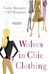 Wolves in Chic Clothing - Carrie Karasyov, Jill Kargman
