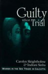 Guilty Without Trial: Women in the Sex Trade in Calcutta - Carlyn Sleightholme, Indrani Sinha