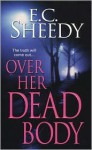 Over Her Dead Body - E.C. Sheedy