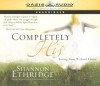 Completely His: Loving Jesus Without Limits - Shannon Ethridge