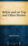 Below and on Top and Other Stories - Edward Dyson