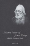 Selected Poems Of James Henry - James Henry, Christopher Ricks