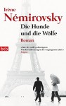 Die Hunde und die Wölfe: Roman - Irène Némirovsky, Eva Moldenhauer