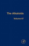 The Alkaloids, Volume 67 - Geoffrey A. Cordell