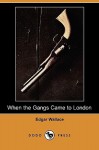 When the Gangs Came to London - Edgar Wallace