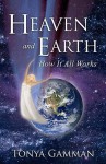 Heaven and Earth: How It All Works - Tonya Gamman, Wayne Purden, Marcia McCarry, Toddy Downs, Paul Gamman, Joyce Johnson, National Aeronautics and Space Aministration, Nancy Lee