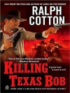 Killing Texas Bob - Ralph Cotton