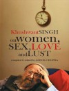 Khushwant Singh on Women, Sex, Love and Lust - Khushwant Singh