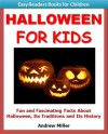 Easy Readers for Kids: Halloween for Kids - Fun and Fascinating Facts and Pictures About Halloween, Its Traditions, & Its History (I Can Read Books Series) - Andrew Miller, Easy Readers Level 1 Institute