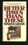 Better Times Than Ths - Winston Groom