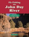 Fly Fishing the John Day River: An Excerpt from Fly Fishing Central & Southeastern Oregon - Harry Teel