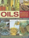 Oils: 200 Traditional Ways with Nature's Oils in the Kitchen and Home, Show in 350 Images - Bridget Jones