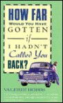 How Far Would You Have Gotten If I Hadn't Called You Back? - Valerie Hobbs