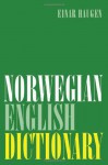 Norwegian-English Dictionary: A Pronouncing and Translating Dictionary of Modern Norwegian (Bokmal and Nynorsk) with a Historical and Grammatical Introduction - Einar Ingvald Haugen