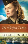 In Perfect Time (Wings of the Nightingale Book #3) - Sarah Sundin