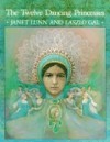 The Twelve Dancing Princesses: A Fairy Story - Janet Lunn, László Gál