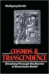 Cosmos and Transcendence: Breaking Through the Barrier of Scientistic Belief - Wolfgang Smith