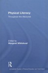 Physical Literacy: Throughout the Lifecourse (Routledge Studies in Physical Education and Youth Sport) - Margaret Whitehead