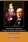 Suspended Judgments: Essays On Books And Sensations - John Cowper Powys