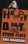 Humpty Dumpty and Other Plays - Eric Bogosian