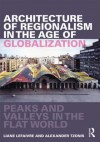 Architecture of Regionalism in the Age of Globalization: Peaks and Valleys in the Flat World - Liane Lefaivre, Alexander Tzonis