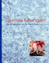 Garde Manger: The Art And Craft Of The Cold Kitchen - Culinary Institute of America