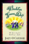 Whadd'ya Gonna Do?: 25 Secrets For Getting A Life - Joey O'Connor