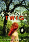 Breaking Twig - Deborah Epperson