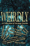 Weirdly: A Collection of Strange Stories - Stacia Helpman, James Cheetham, M.E. Ellis, Rosa Orrore, Bernita Harris, Rae Lindley, Faith Bicknell-Brown, Amanda Tieman, Lion Irons, C.T. Adams, Cathy Clamp, Marva Dasef