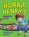 Horrid Henry's Annual 2010 - Francesca Simon, Tony Ross