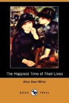 The Happiest Time of Their Lives (Dodo Press) - Alice Duer Miller