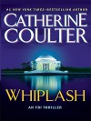 Whiplash (FBI Thriller, #14) - Catherine Coulter