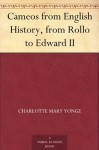 Cameos from English History, from Rollo to Edward II - Charlotte Mary Yonge