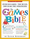 The Games Bible: Over 300 Games - the Rules, the Gear, the Strategies - Leigh Anderson