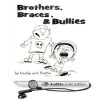 Brothers, Braces, and Bullies - Hattie Byrd, Chris Byrd, Marti Dumas